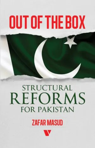 OUT OF THE BOX STRUCTURAL REFORMS FOR PAKISTAN